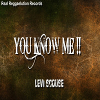 Levi Scouse - You Know Me !!