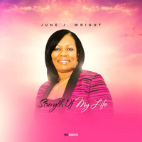June J. Wright - Strength of My Life (2021 Remaster)
