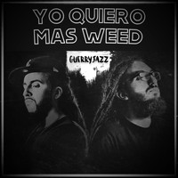 Guerryjazz - Yo quiero más weed