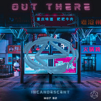 Incandescent - Out There