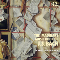 Café Zimmermann - The Imaginary Music Book of J.S. Bach