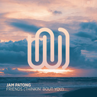 Jam Patong - Friends (Thinkin' Bout You)