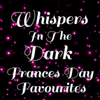 Frances Day - Whispers In The Dark Frances Day Favourites