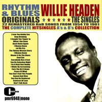 Willie Headen - R&B Originals; The Complete Singles, 1954-1961