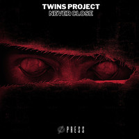 Twins Project - Never Close