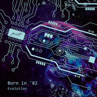 Born in '82 - Evolution