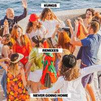 Kungs - Never Going Home (Remixes)