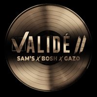 Sam's, Bosh, Gazo - Validé II (Explicit)