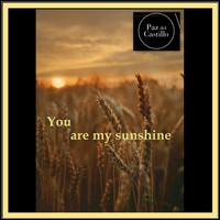 Paz del Castillo - You are my sunshine