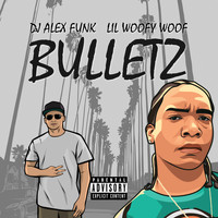 DJ Alex Funk and Lil Woofy Woof - Bulletz (Explicit)