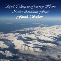 Farah Waken - Spirit Calling to Journey Home - Native American Flute