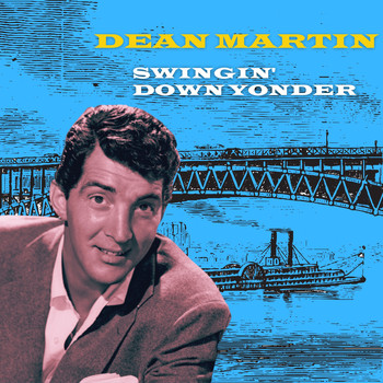 Dean Martin - Swingin' Down Yonder