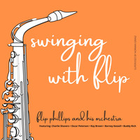 Flip Phillips And His Orchestra - Swinging with Flip