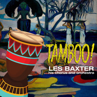 Les Baxter, his Chorus and Orchestra - Tamboo!