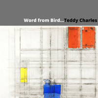 Teddy Charles - Word from Bird