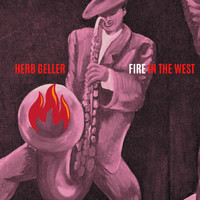 Herb Geller - Fire in the West