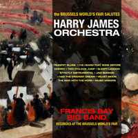 Francis Bay Big Band - The Brussels World's Fair Salutes The Harry James Orchestra