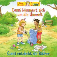 Conni - Conni kümmert sich um die Umwelt / Conni entdeckt die Bücher