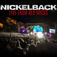 Nickelback - Live From Red Rocks (Explicit)