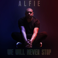 Alfie - We Will Never Stop