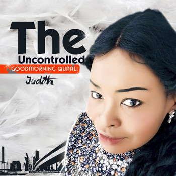 Judith - The Uncontrolled: GOODMORNING QUAAL!