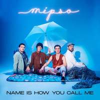Mipso - Name Is How You Call Me