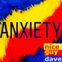 Nice Guy Dave - Anxiety