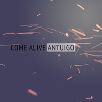 Antuigo - Come Alive