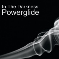 Powerglide - In The Darkness