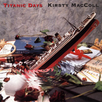 Kirsty MacColl - Titanic Days