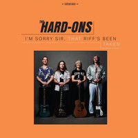The Hard Ons - I'm Sorry Sir, That Riff's Been Taken (Explicit)
