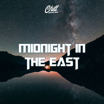 Chill Music Box - Midnight In The East