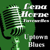 Lena Horne - Uptown Blues Lena Horne Favourites