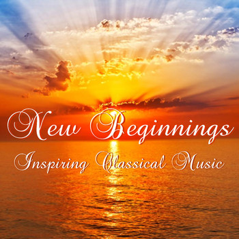 Various Artists - New Beginnings Inspiring Classical Music
