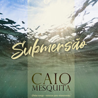Caio Mesquita - Submersão: Músicas para relaxamento
