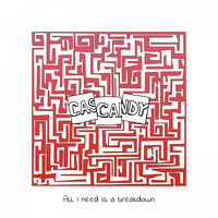 Cascandy - All I Need Is a Breakdown