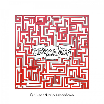 Cascandy - All I Need Is a Breakdown