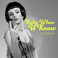 DJ Tonjah - Baby When U Know (Radio Edit)