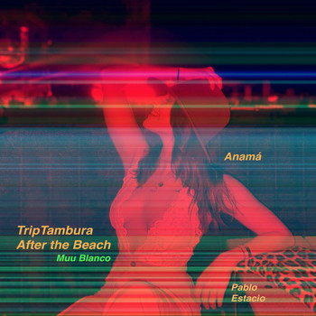 Muu Blanco featuring Anamá & Pablo Estacio - TripTambura After the Beach (Remix)
