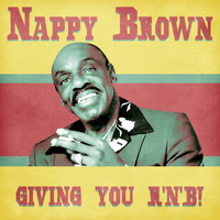 Nappy Brown - Giving You R'n'B! (Remastered)