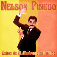 Nelson Pinedo - Éxitos de el Almirante del Ritmo (Remastered)