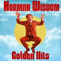 Norman Wisdom - Golden Hits (Remastered)