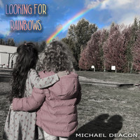Michael Deacon - Looking for Rainbows