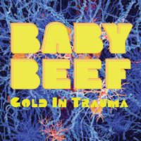 Baby Beef - Gold In Trauma