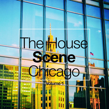 Various Artists - The House Scene: Chicago, Vol. 1 (A DJ House Selection)