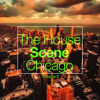 Various Artists - The House Scene: Chicago, Vol. 2 (A DJ House Selection)