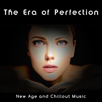 Various Artists - The Era of Perfection (New Age and Chillout Music)