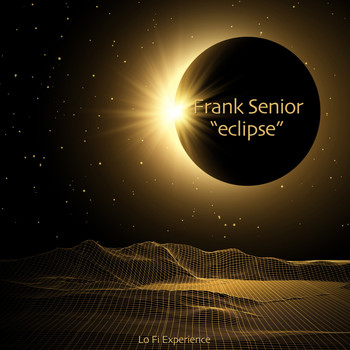Frank Senior - Eclipse (Lo Fi Experience)