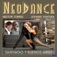 Nestor Torres - Neodance Presents: Santiago y Buenos Aires (feat. Johnny Ventura)