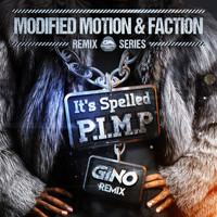 Modified Motion & Faction - It's Spelled P-I-M-P (Gino Remix)